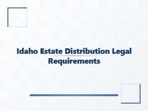 Idaho Estate Distribution Legal Guidelines