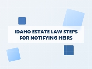 Idaho Estate Law Heir Notification Steps