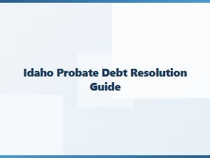 Idaho Probate Debt Resolution Guide