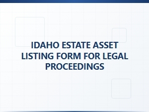 Idaho Estate Asset Listing Form for Legal Proceedings