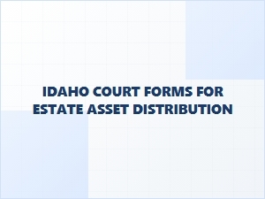 Idaho Estate Asset Distribution Court Forms