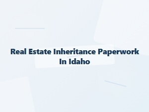 Real Estate Transfer Steps in Idaho