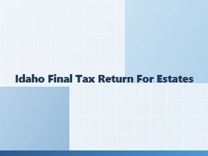 Idaho Estate Tax Compliance Checklist
